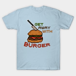 Get away with Burger - Pixel Food Art T-Shirt